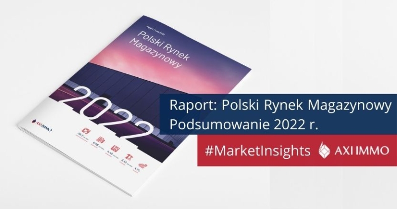 sm raport axi immo podsumowanie 2022 rynek magazynowy