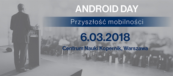 ANDROID DAY – przyszłość mobilności!